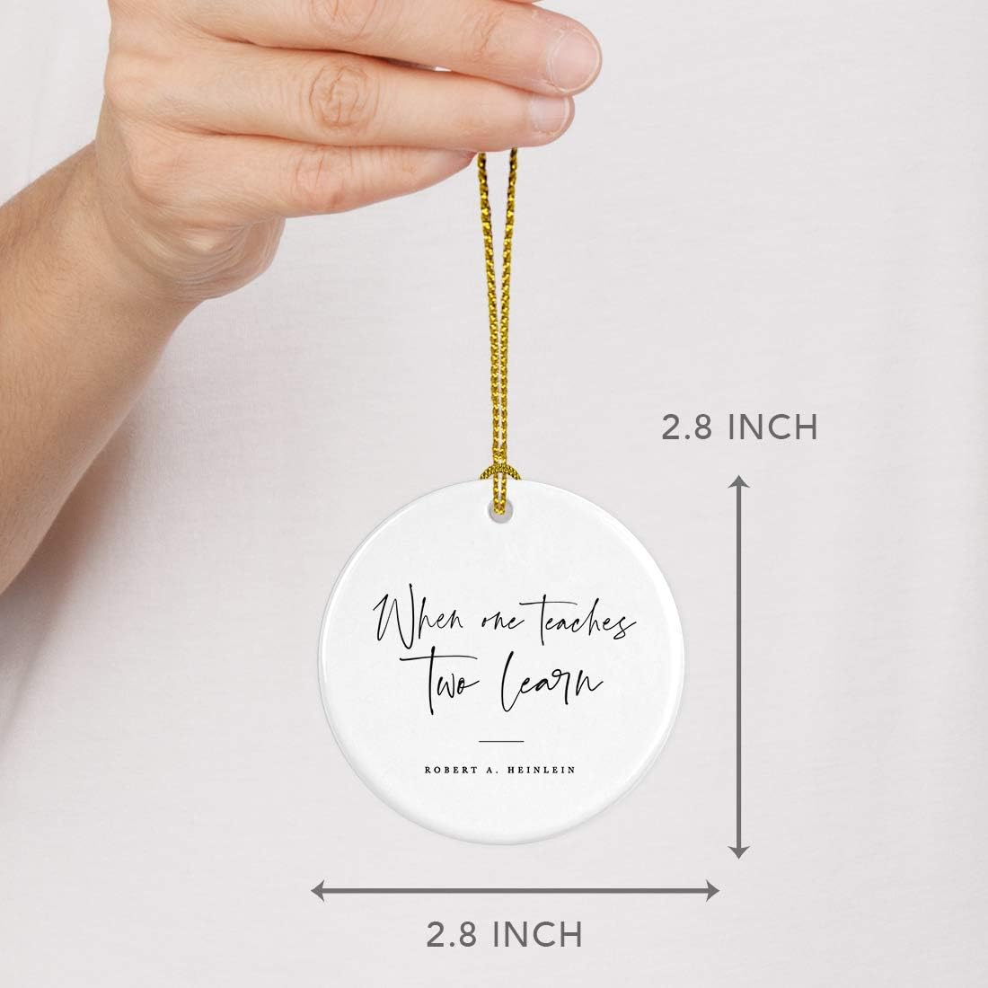 Andaz Press Round Ceramic Porcelain Christmas Tree Ornament for Teacher Thank You Appreciation Graduation Gift, When One Teaches, Two Learn, Robert A. Heinlein, 1-Pack