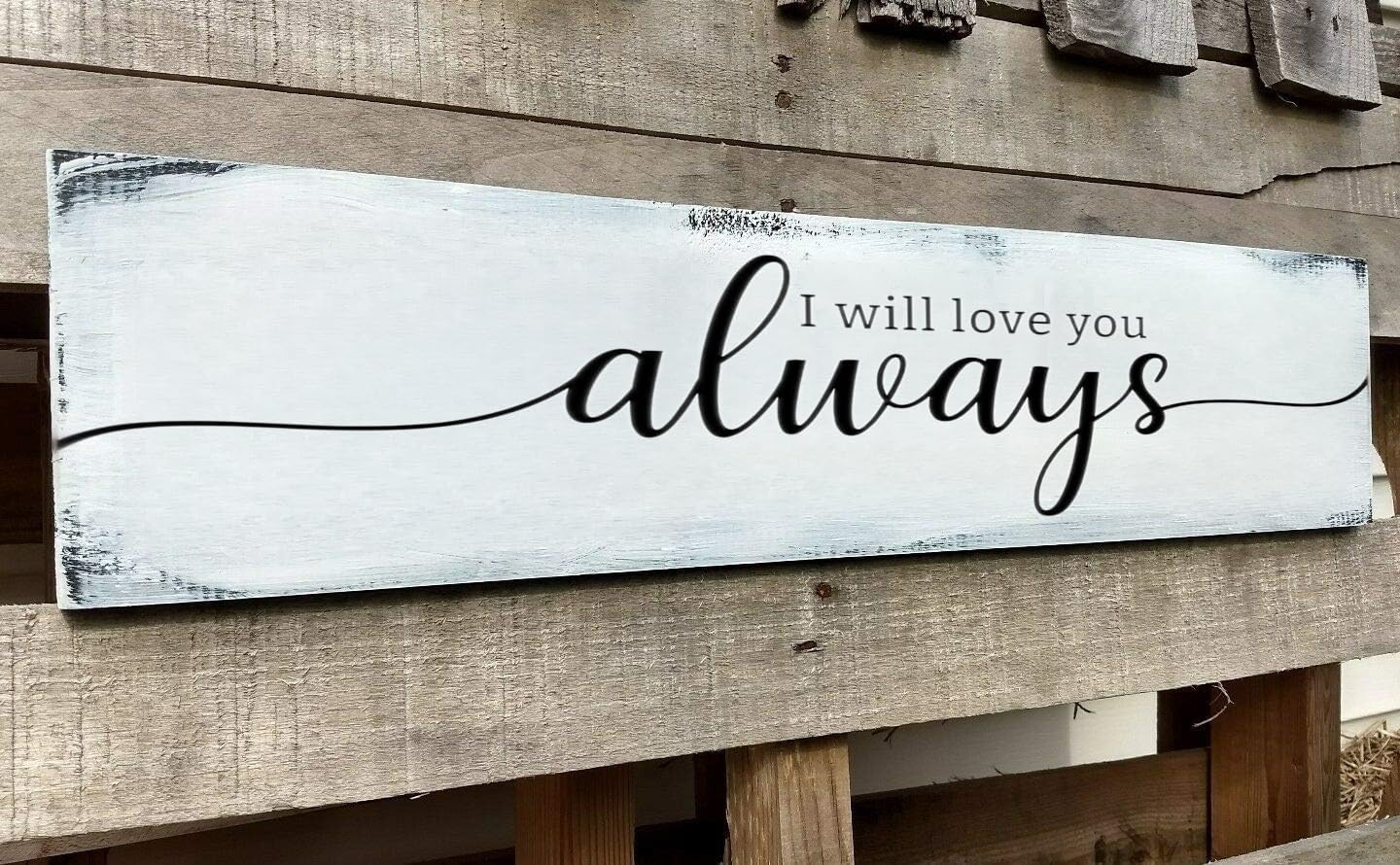 Farmhouse Bedroom Wall Decor, I Will Love You Always Sign, Romantic Decor for Couples (Always) 4x16 Inch